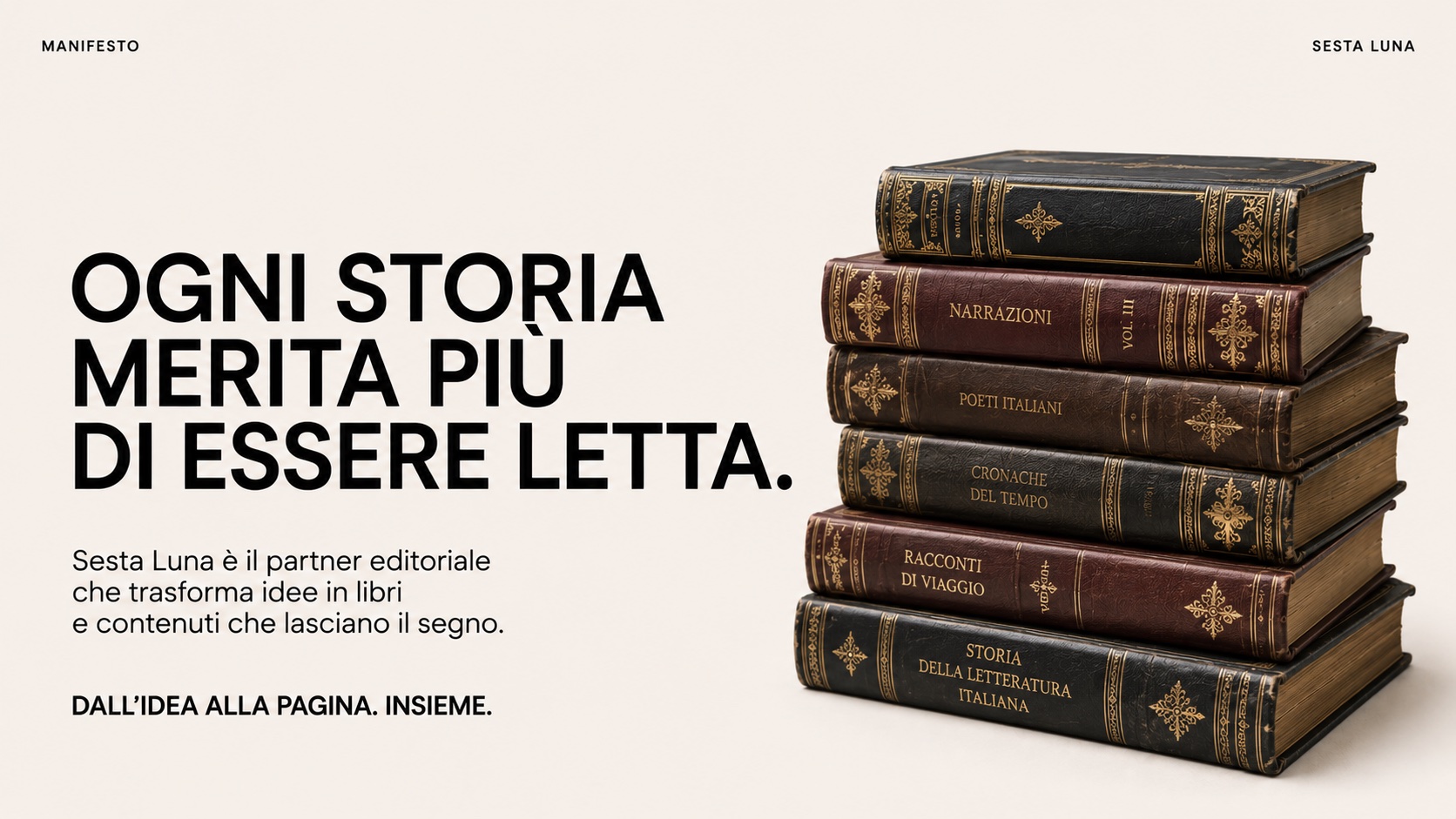Ogni storia merita più di essere letta. Sesta Luna è il partner editoriale che trasforma idee in libri e contenuti che lasciano il segno.